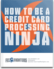 How-to-Be-a-Credit-Card-Processing-Ninja-by-FeeFighters