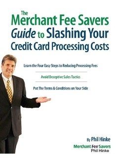 The-Merchant-Fee-Savers-Guide-to-Slashing-Your-Credit-Card-Processing-Costs-by-Phil-Hinke
