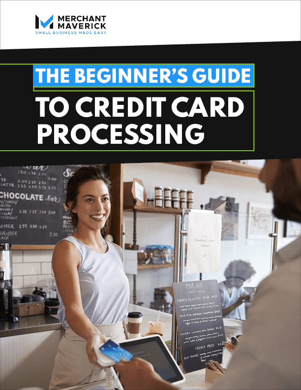 Beginner's Guide to Credit Card Processing - Merchant Maverick